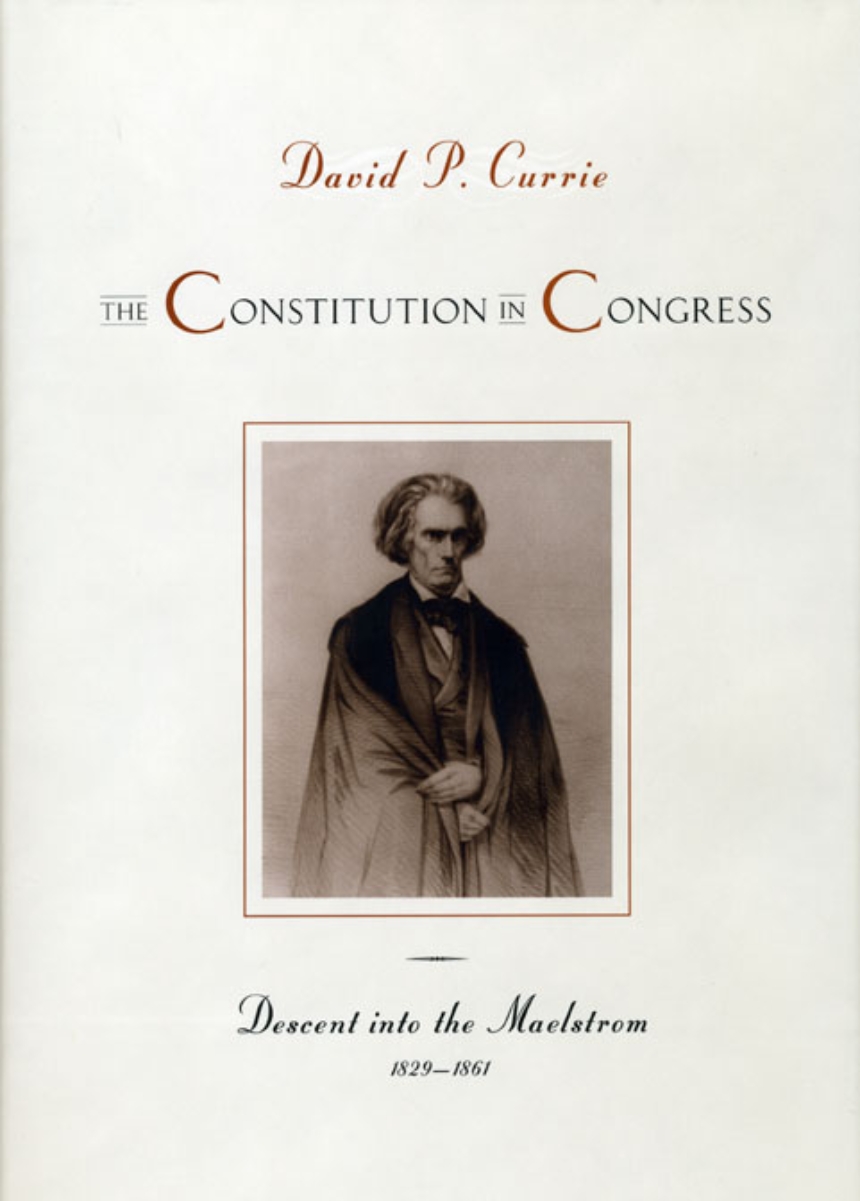 The Constitution in Congress: Descent into the Maelstrom, 1829-1861