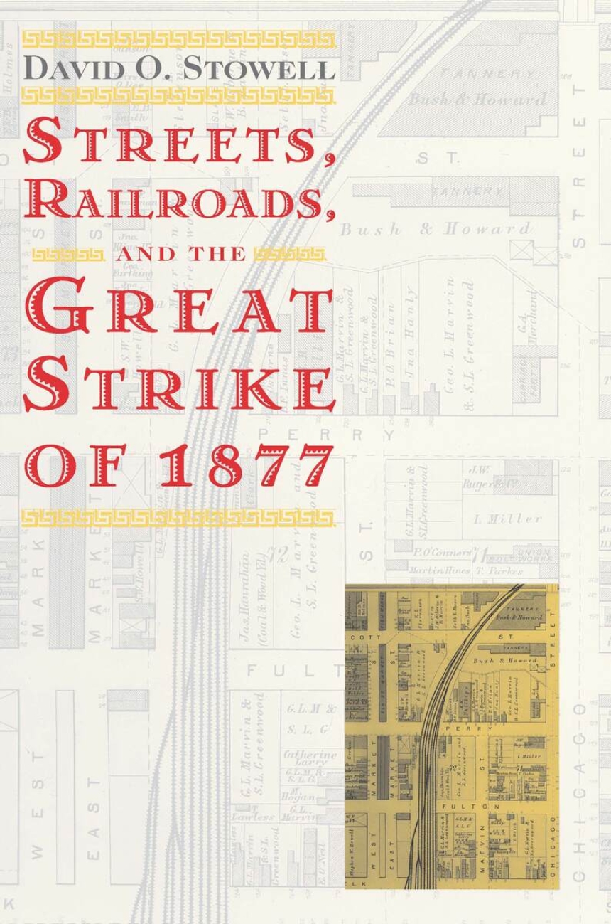 Streets, Railroads, and the Great Strike of 1877