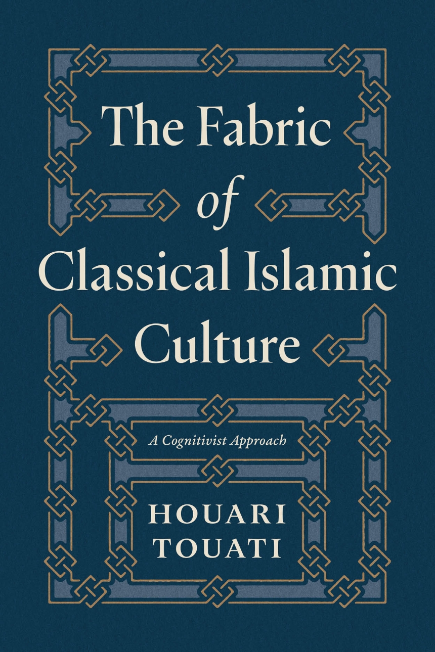 The Fabric of Classical Islamic Culture