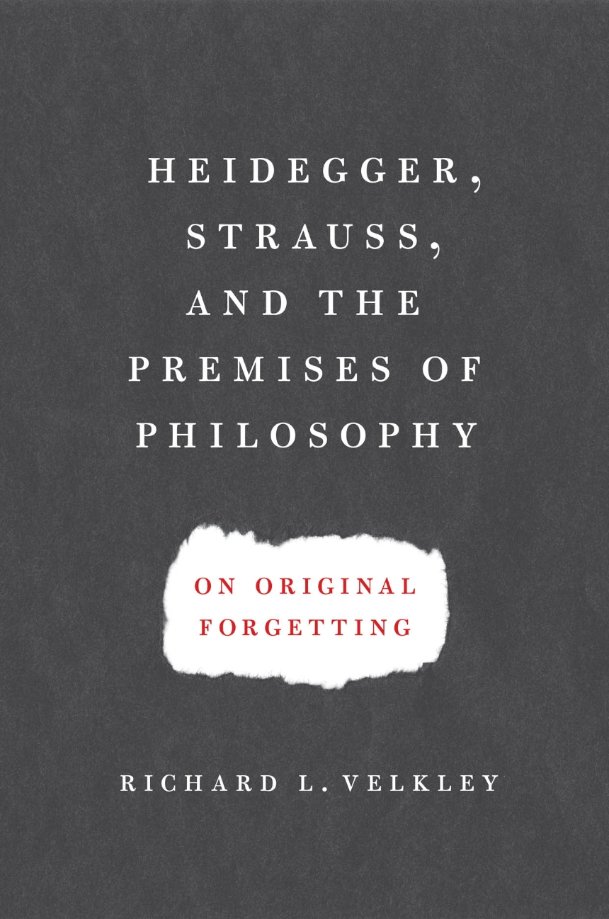 Heidegger, Strauss, and the Premises of Philosophy