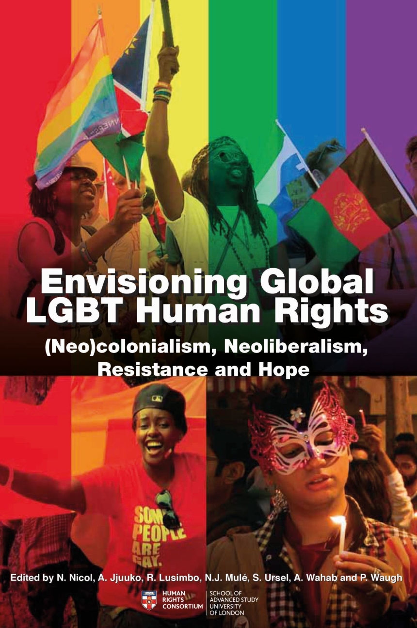 Envisioning Global LGBT Human Rights: (Neo)colonialism, Neoliberalism, Resistance and Hope