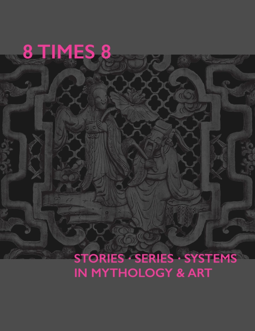 8 Times 8. Stories Series Systems in Mythology & Art