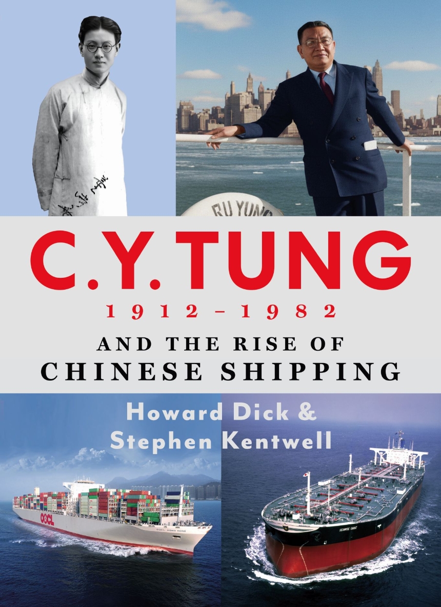 C. Y. Tung and the Rise of Modern Chinese Shipping, 1912–1982