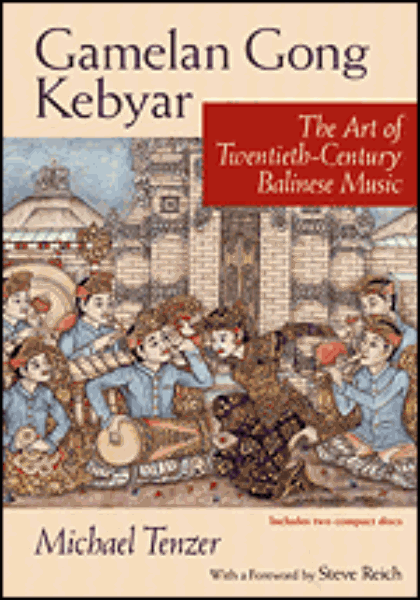 Gamelan Gong Kebyar: The Art of Twentieth-Century Balinese Music
