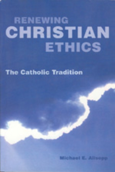 Renewing Christian Ethics: The Catholic Tradition
