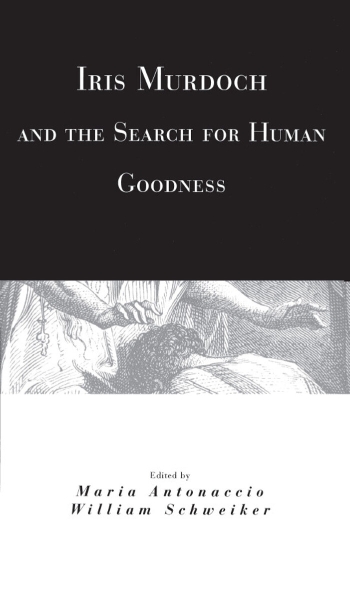 Iris Murdoch and the Search for Human Goodness