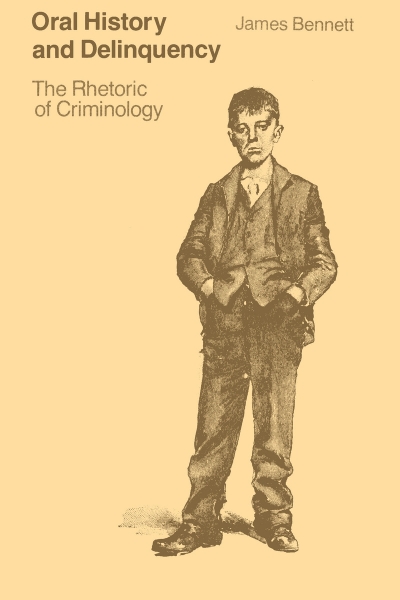 Oral History and Delinquency: The Rhetoric of Criminology