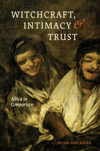 Witchcraft, Intimacy, and Trust: Africa in Comparison