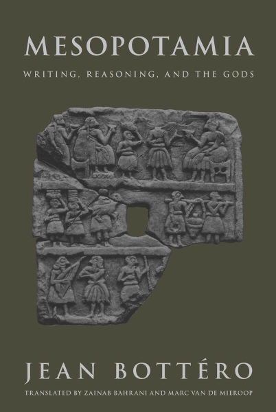 Mesopotamia: Writing, Reasoning, and the Gods