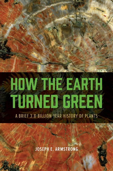 How the Earth Turned Green: A Brief 3.8-Billion-Year History of Plants
