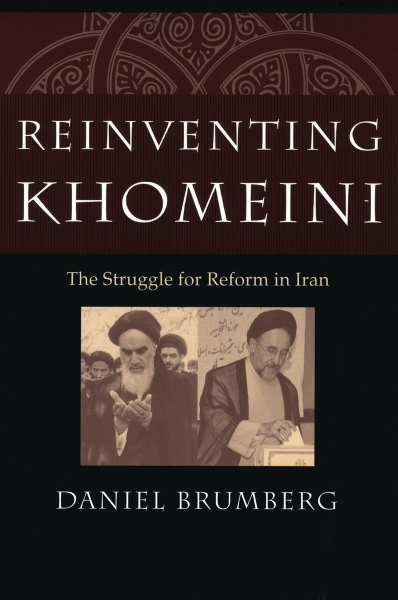 Reinventing Khomeini: The Struggle for Reform in Iran