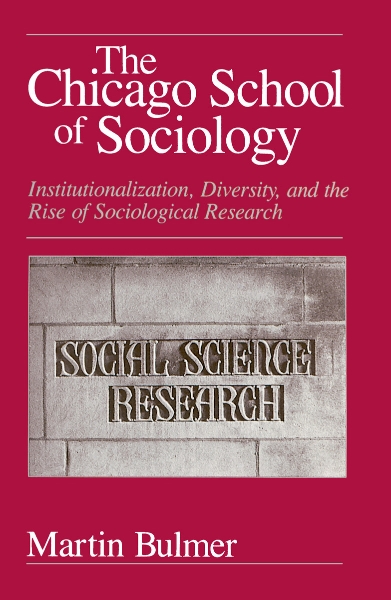 The Chicago School of Sociology: Institutionalization, Diversity, and the Rise of Sociological Research