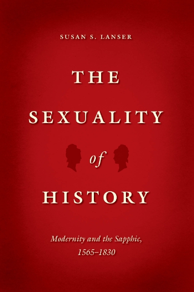 The Sexuality of History: Modernity and the Sapphic, 1565-1830