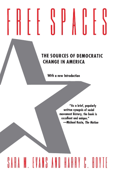 Free Spaces: The Sources of Democratic Change in America