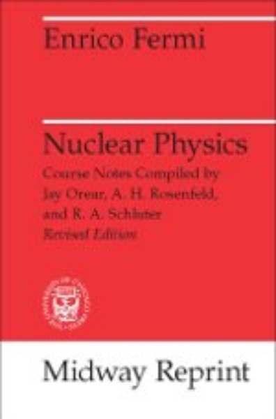 Nuclear Physics: A Course Given by Enrico Fermi at the University of Chicago