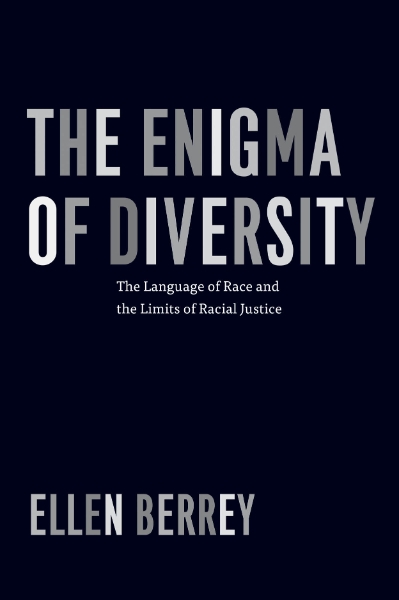 The Enigma of Diversity: The Language of Race and the Limits of Racial Justice