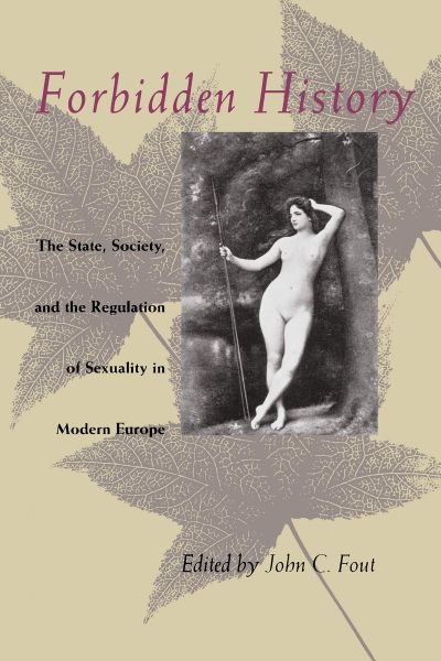 Forbidden History: The State, Society, and the Regulation of Sexuality in Modern Europe