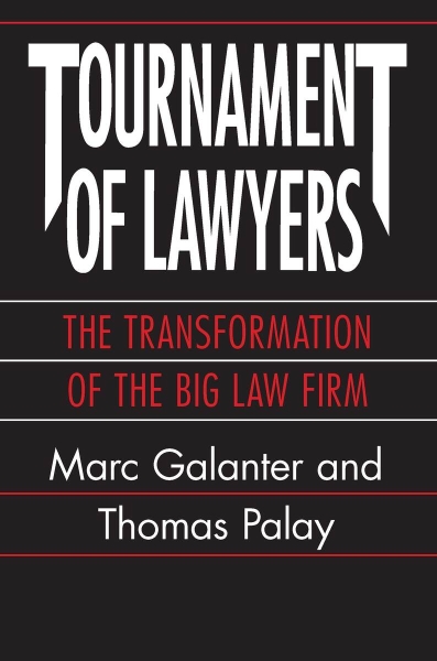Tournament of Lawyers: The Transformation of the Big Law Firm