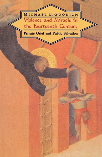 Violence and Miracle in the Fourteenth Century: Private Grief and Public Salvation