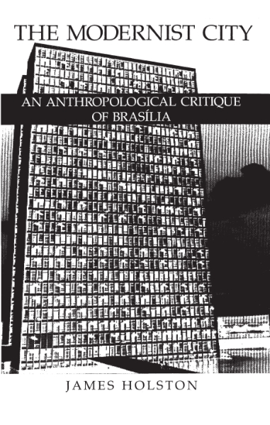 The Modernist City: An Anthropological Critique of Brasilia