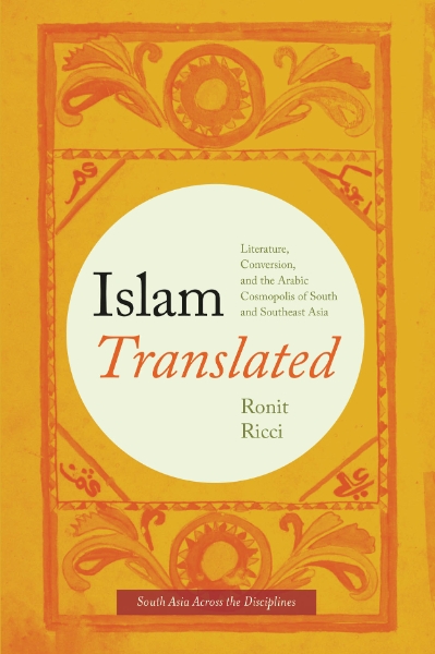 Islam Translated: Literature, Conversion, and the Arabic Cosmopolis of South and Southeast Asia