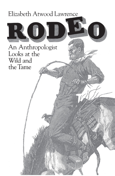 Rodeo: An Anthropologist Looks at the Wild and the Tame