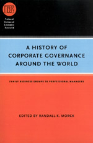 A History of Corporate Governance around the World: Family Business Groups to Professional Managers