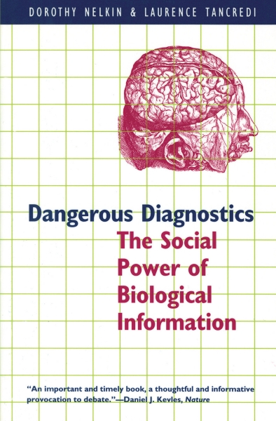 Dangerous Diagnostics: The Social Power of Biological Information