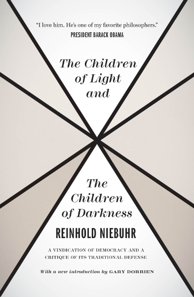 The Children of Light and the Children of Darkness: A Vindication of Democracy and a Critique of Its Traditional Defense