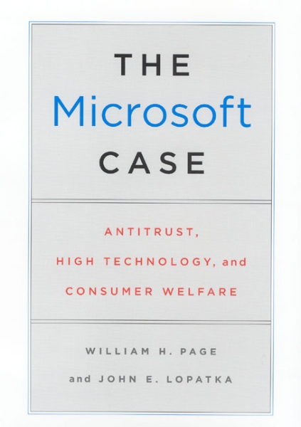 The Microsoft Case: Antitrust, High Technology, and Consumer Welfare