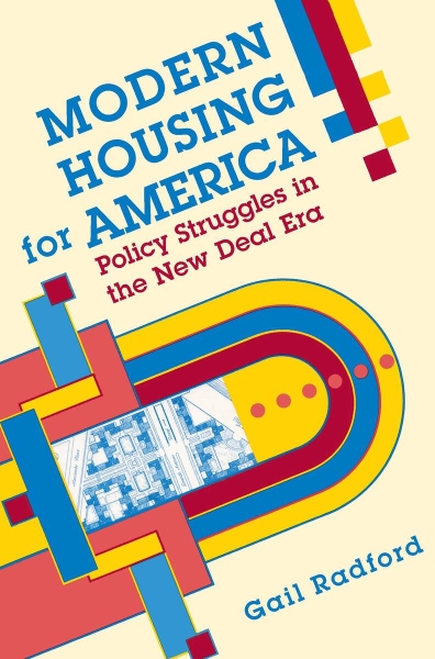 Modern Housing for America: Policy Struggles in the New Deal Era