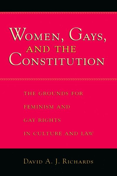 Women, Gays, and the Constitution: The Grounds for Feminism and Gay Rights in Culture and Law