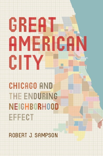Great American City: Chicago and the Enduring Neighborhood Effect