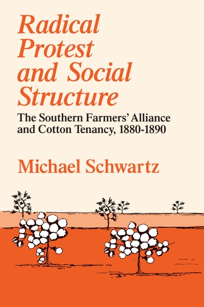 Radical Protest and Social Structure: The Southern Farmers’ Alliance and Cotton Tenancy, 1880-1890