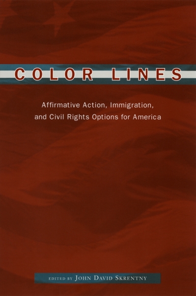 Color Lines: Affirmative Action, Immigration, and Civil Rights Options for America