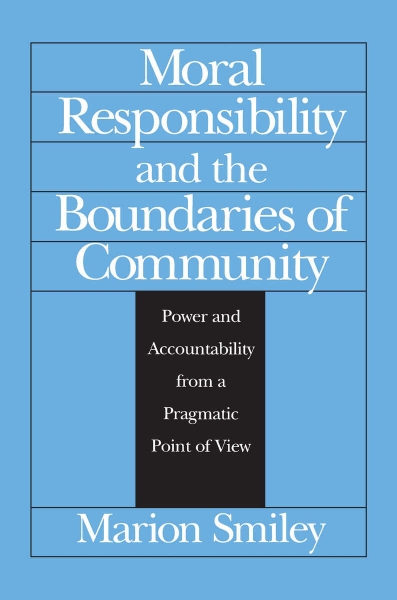 Moral Responsibility and the Boundaries of Community: Power and Accountability from a Pragmatic Point of View