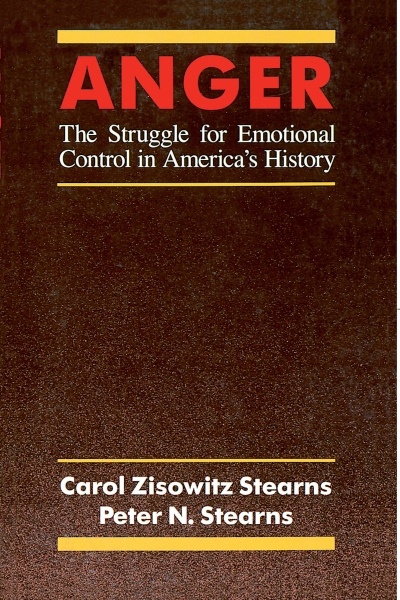 Anger: The Struggle for Emotional Control in America’s History