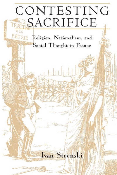 Contesting Sacrifice: Religion, Nationalism, and Social Thought in France