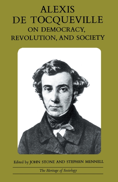 Alexis de Tocqueville on Democracy, Revolution, and Society
