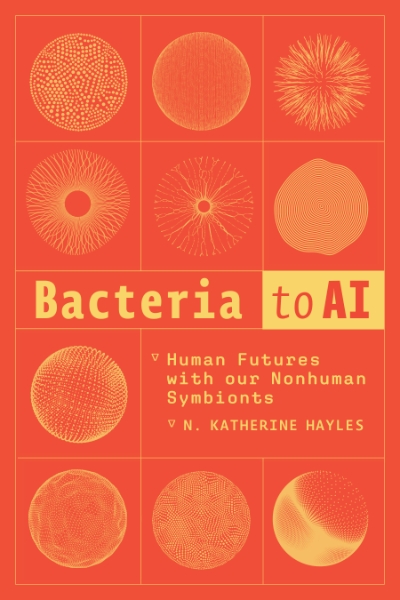 Bacteria to AI: Human Futures with Our Nonhuman Symbionts