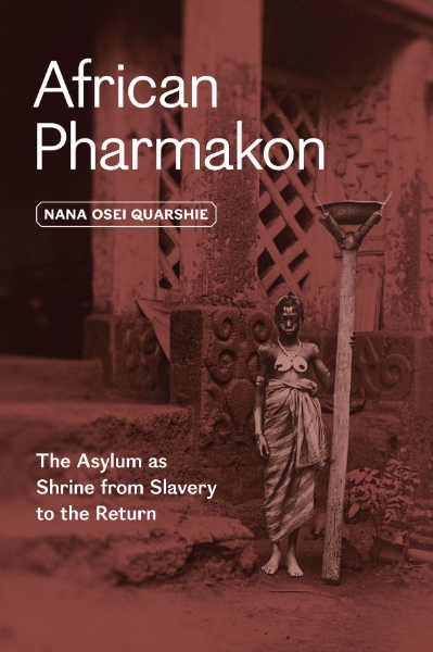 African Pharmakon: The Asylum as Shrine from Slavery to the Return
