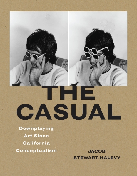 The Casual: Downplaying Art Since California Conceptualism