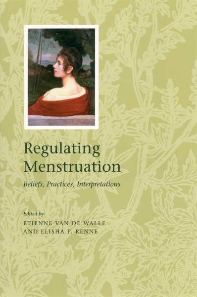 Regulating Menstruation: Beliefs, Practices, Interpretations