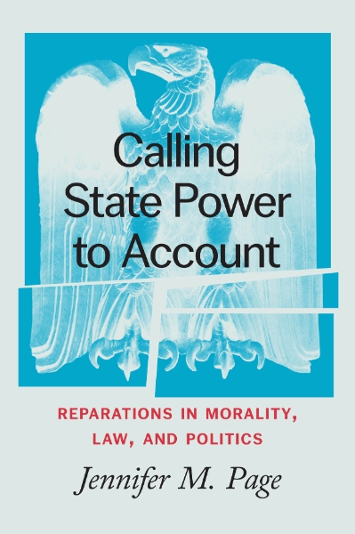 Calling State Power to Account: Reparations in Morality, Law, and Politics