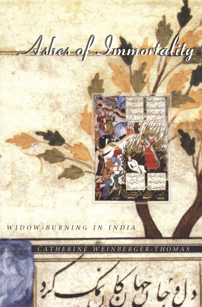 Ashes of Immortality: Widow-Burning in India