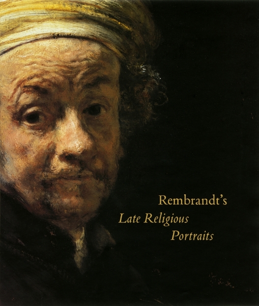 Rembrandt’s Late Religious Portraits