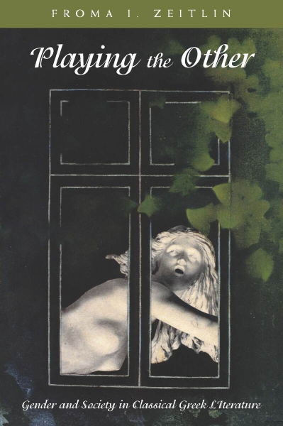 Playing the Other: Gender and Society in Classical Greek Literature