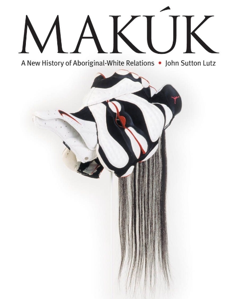 Makúk: A New History of Aboriginal-White Relations