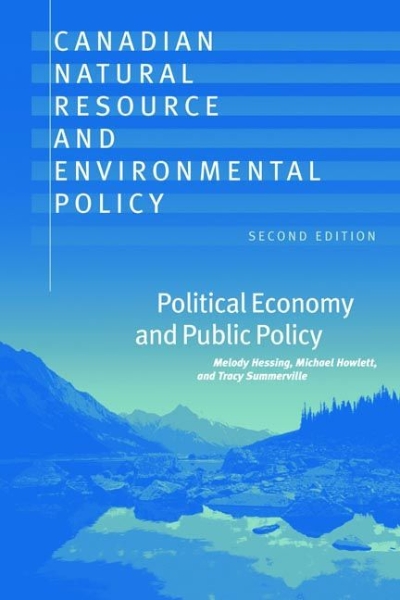 Canadian Natural Resource and Environmental Policy, 2nd ed.: Political Economy and Public Policy