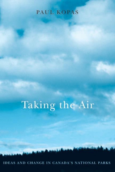 Taking the Air: Ideas and Change in Canada’s National Parks